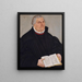 Portrait painting of Martin Luther - Lucas Cranach the Younger — framed artwork on a wall